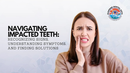 Navigating Impacted Teeth: Recognizing Signs, Understanding Symptoms, and Finding Solutions